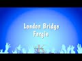 London Bridge - Fergie (Karaoke Version)