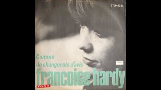 Je Changerais D'Avis - Françoise Hardy