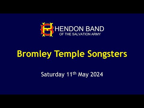 Hendon Band and Bromley Temple Songsters in concert - Saturday 11th May 2024