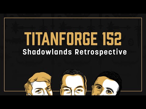 Titanforge Podcast 152 - Shadowlands Retrospective