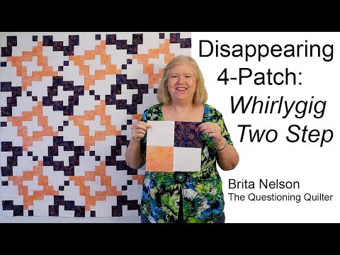Disappearing 4-Patch: Whirlygig Two Step. Disappearing Quilt Variation #4