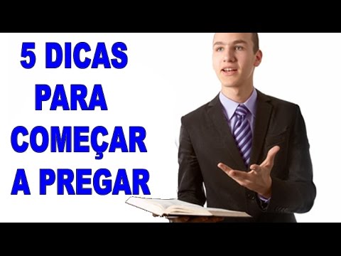 5 Dicas Para Quem Está Começando a Pregar