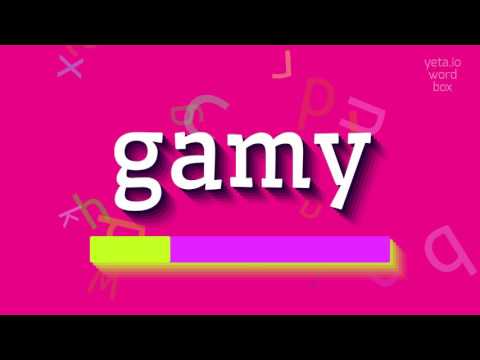 HOW TO PRONOUNCE GAMY? #gamy