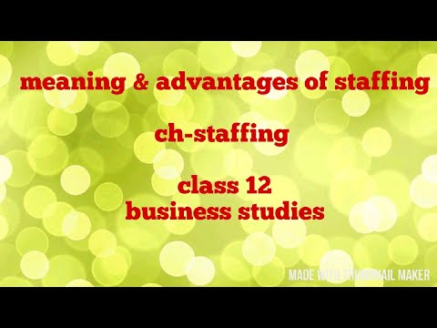 Staffing meaning and advantages class 12 business studies