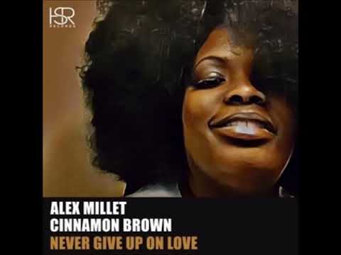 Alex Millet feat Cinnamon Brown - Never Give Up On Love (AM 2019 Mix)
