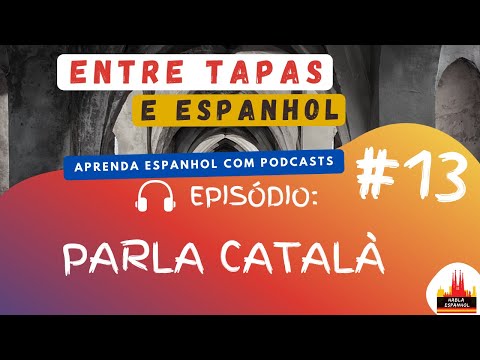 Episódio 13 - Parla Català - HablaEspanhol