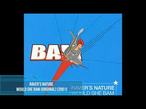 Raver's Nature ‎– Would She Bam (Original) [2001]