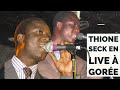 Thione SECK en Live à Gorée : Mathiou