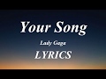 Lady Gaga - Your Song (Lyrics)