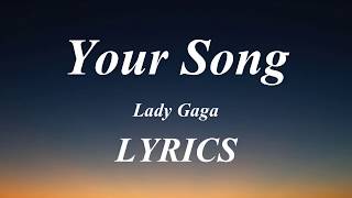 Lady Gaga - Your Song (Lyrics)