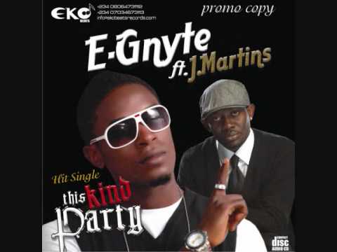 THIS KIND PARTY - "E-Gnyte ft. J Martins"