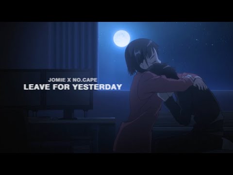 Jomie & no.cape - leave for yesterday (lyrics)
