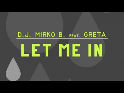 D.J. Mirko B. and Greta - Let Me In (Official Video)