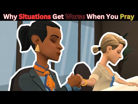 Why Situations Get Worse When You Pray (Must Watch!)
