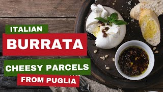 What is Burrata (Cheesy Parcels From Puglia, Italy)