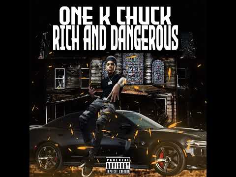 One K Chuck - Rich & Dangerous (Official Audio)