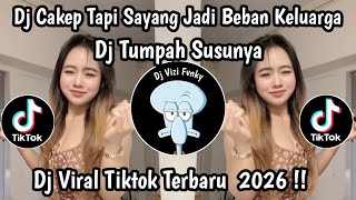 Download lagu DJ TUMPAH SUSUNYA || DJ CAKEP TAPI SAYANG JADI BEBAN KELUARGA VIRAL TIKTOK TERBARU 2026 mp3