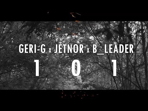 Geri-G x Jetnor x B Leader - 101