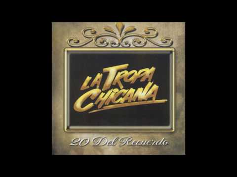 La Tropa Chicana - 20 del Recuerdo (Disco Completo)