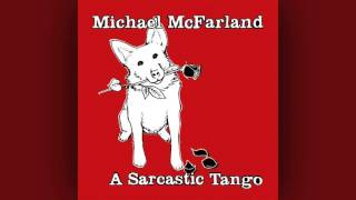 If I Say Hello - Michael McFarland - A Sarcastic Tango (2014)