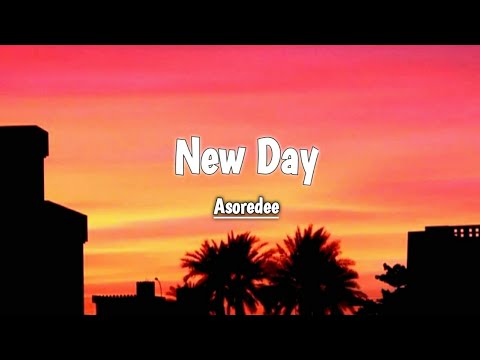 Asoredee - NEW DAY (Lyrics)