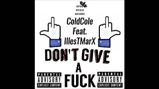 NEW MUSIC - ColdCole featuring IllesTMarX "Don't Give a Fxck" (Picton, ON)