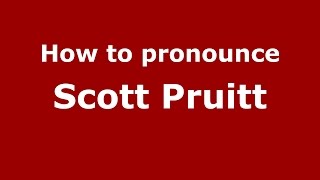 How to pronounce Scott Pruitt