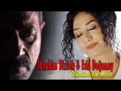 İbrahim Dizlek & Eda Doğanay - Ölümüne Var mısın (Şiir - Düet)