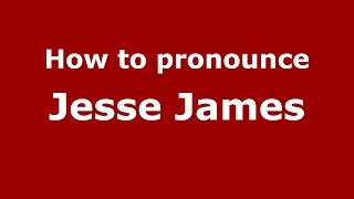 How to pronounce Jesse James