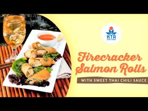 Firecracker Salmon Rolls with Sweet Thai Chili Sauce by Chef Maka