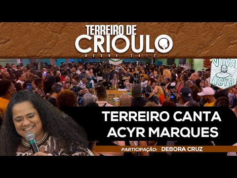 Roda de Samba de Raiz do Terreiro de Crioulo Canta Acyr Marques Part. Debora Cruz - Bloco 1