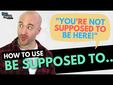 How to use "Be Supposed To" in English
