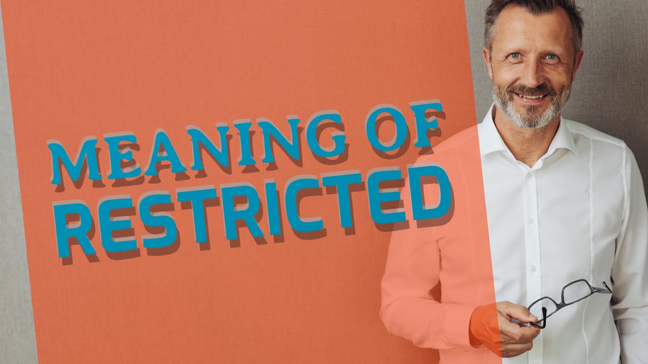 What does the word restricted mean?