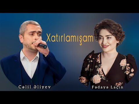 Fedaye Lacin ft. Celil Eliyev - Xatirlamisam | Official Audio