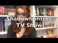 Shadowhunters TV Show Casting & Thoughts 