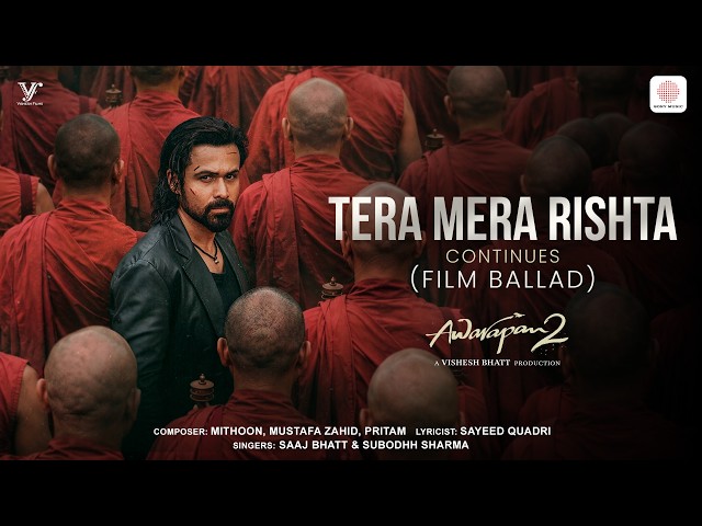 Tera Mera Rishta Continues (Film Ballad)| Awarapan 2| Emraan, Disha| Mithoon, Saaj, Sayeed, Mustafa