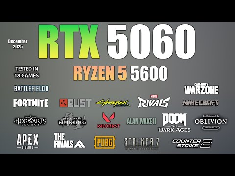 RTX 5060 + Ryzen 5 5600 : Test in 18 Games - RTX 5060 Gaming