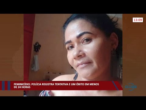 Polícia registra tentativa e um óbito por feminicídio em menos de 24 horas 26 01 2022