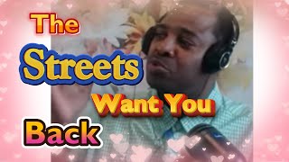 The Streets Want You Back