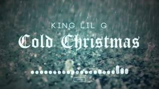 Cold Christmas- King Lil G