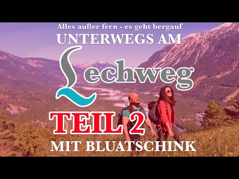 Unterwegs am Lechweg mit Bluatschink - Teil 2 (von 3)