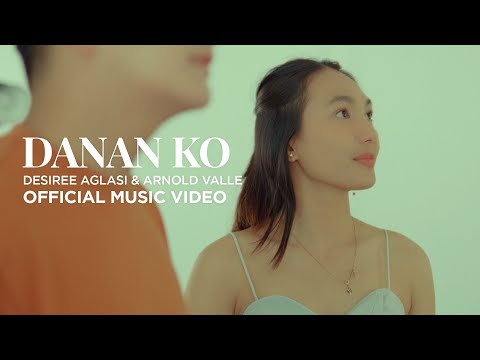 DANAN KO by Desiree Aglasi and Arnold Valle [Official  Music Video]