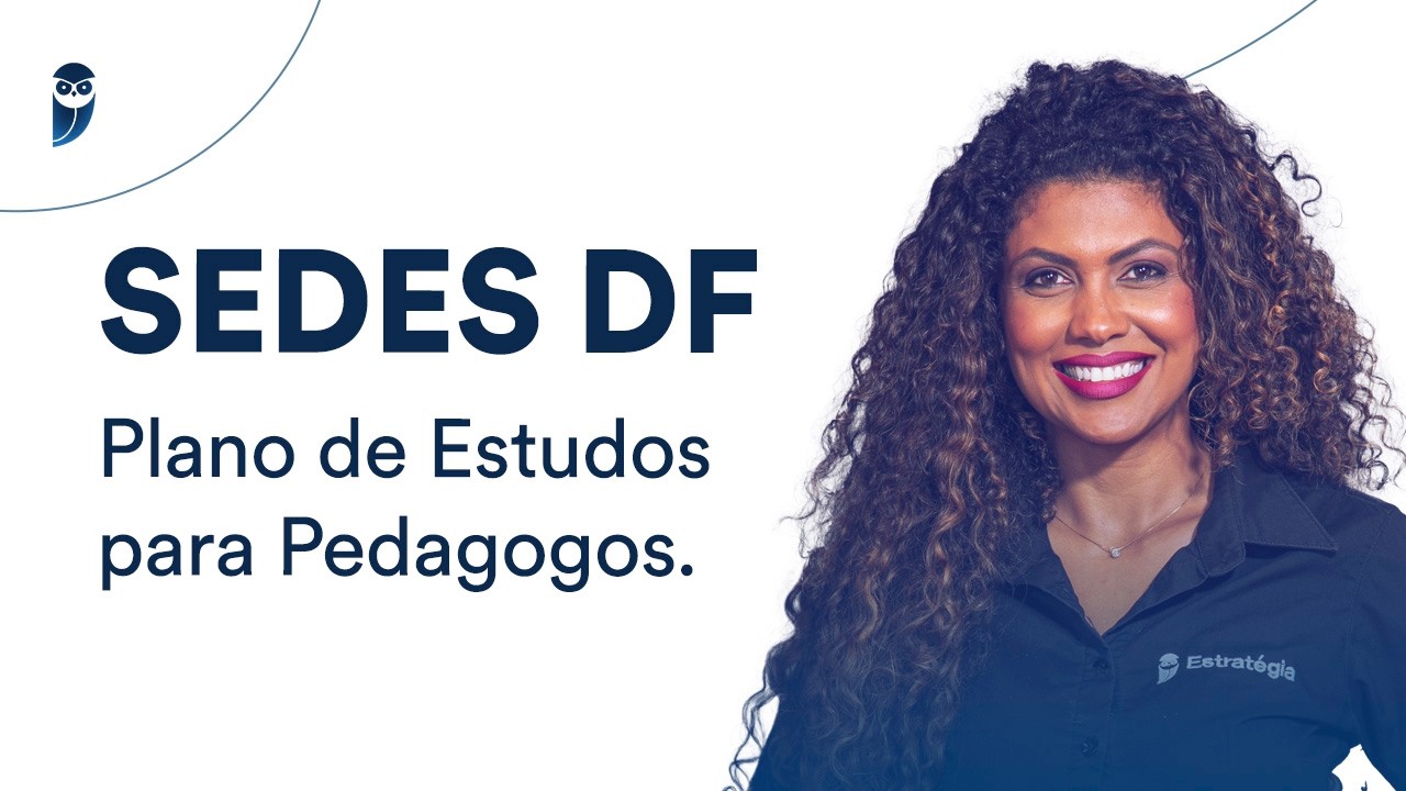 Concurso SEDES DF: Plano de Estudos para Pedagogos.
