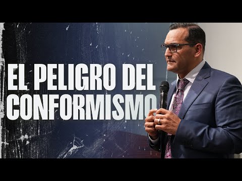El Peligro Del Conformismo - Pastor General David Gutierrez