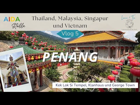 AIDA Stella: Holiday Cruise Asia 24/25 - Vlog 5: Penang, Malaysia - Temple, Clan House and more