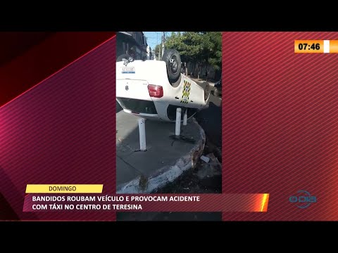 Bandidos roubam veiÌculo e provocam acidente com taÌxi no Centro de Teresina 30 08 2021