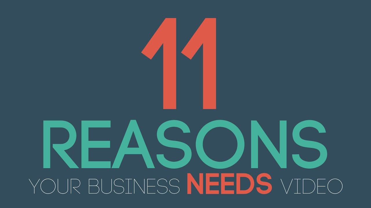 11 Reasons Why Your Business Needs Video
