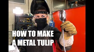 Welding project: How to make a metal tulip