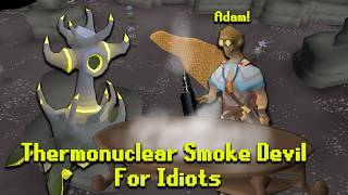 Thermonuclear Smoke Devil For Idiots OSRS