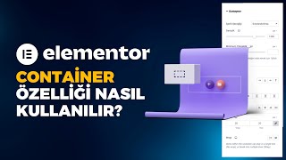 Elementor  Yeni Container Özelliği Nasıl Kullanır? Elementor Flexbox C
